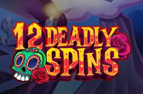 12 Deadly Spins