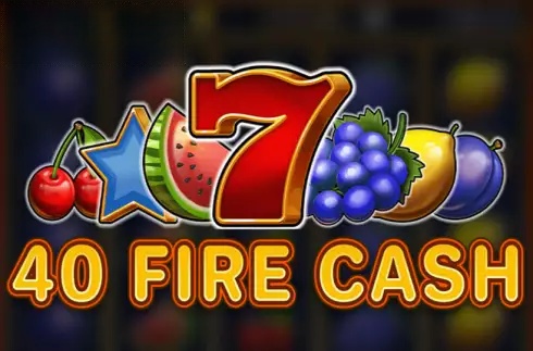 40 Fire Cash