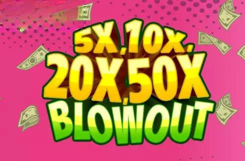 5x, 10x, 20x, 50x Blowout