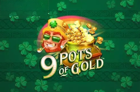 9 Pots of Gold