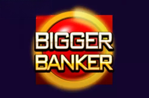 Bigger Banker