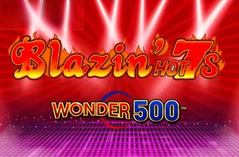 Blazin Hot 7’s Wonder 500