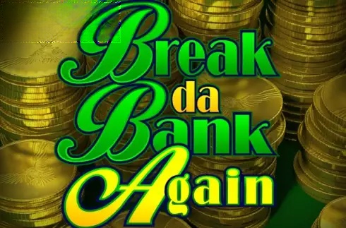 Break da Bank Again
