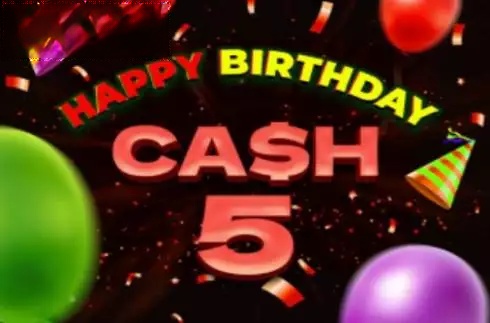 Cash 5 Happy Birthday