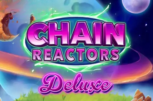 Chain Reactors Deluxe