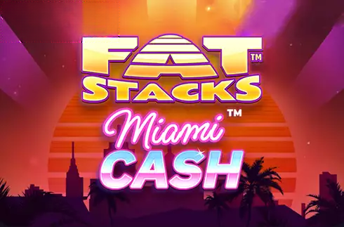 FatStacks Miami Cash