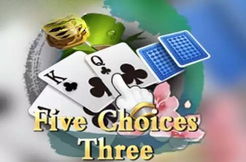 Five Choices Three