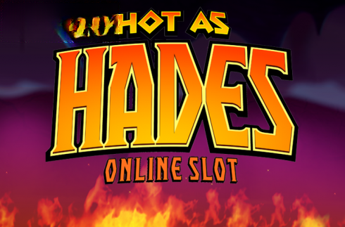 Hot as Hades