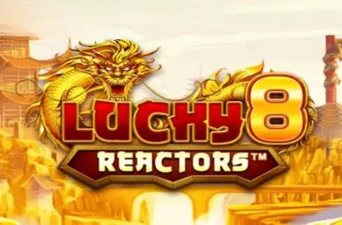 Lucky 8 Reactors