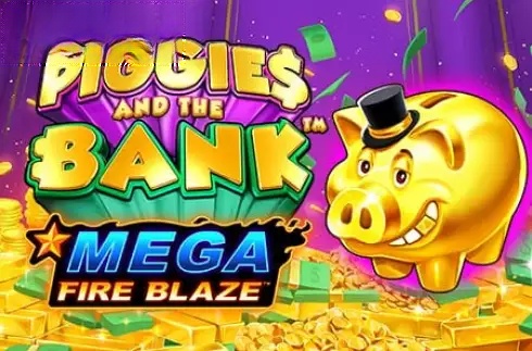 Piggies And The Bank Mega Fire Blaze