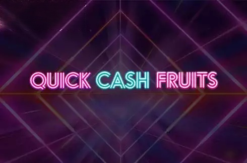 Quick Cash Fruits
