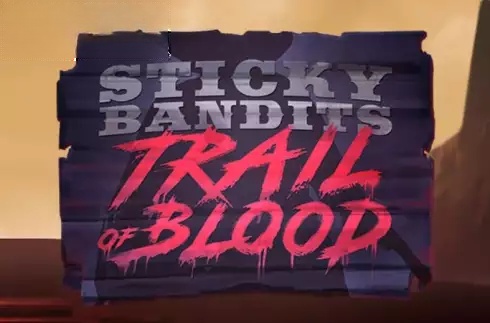 Sticky Bandits Trail of Blood