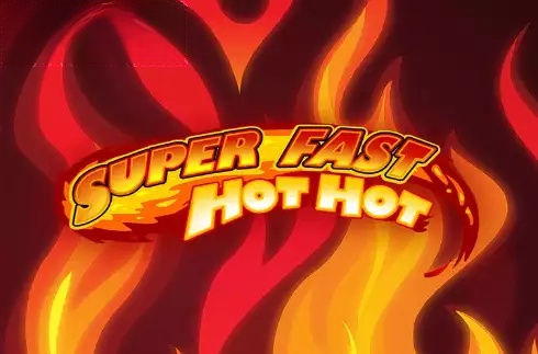 Super Fast Hot Hot