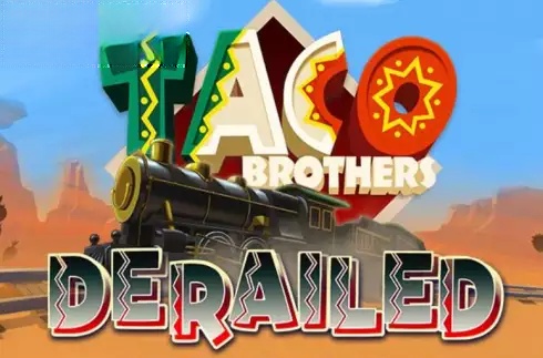 Taco Brothers Derailed