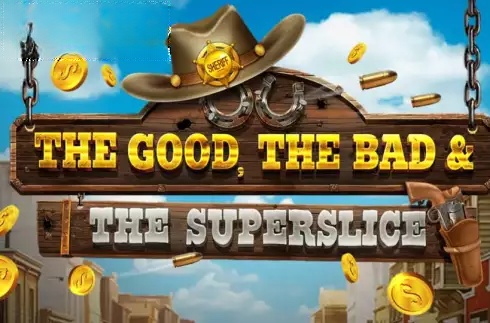 The Good, The Bad and The SuperSlice