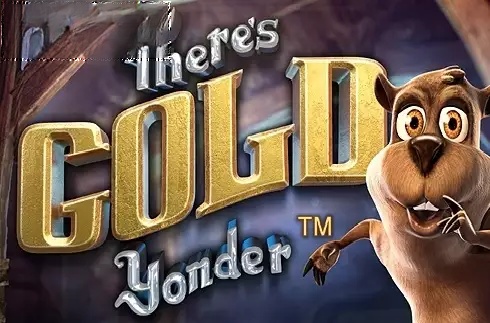 Theres Gold Yonder