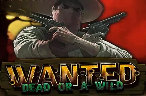 Wanted Dead or a Wild
