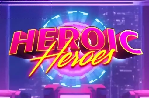 Heroic Heroes